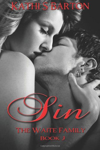 Sin: the Waite Family (Volume 3) - Kathi S Barton - Książki - World Castle Publishing - 9781938243912 - 16 lipca 2012