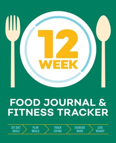 Cover for Rockridge Press · 12-Week Food Journal and Fitness Tracker (Paperback Book) (2018)