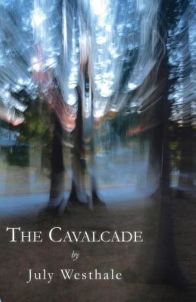 The Cavalcade - July Westhale - Books - Finishing Line Press - 9781944899912 - September 2, 2016