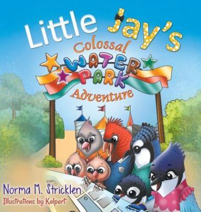 Cover for Norma M Stricklen · Little Jay's Colossal Waterpark Adventure (Hardcover bog) (2019)