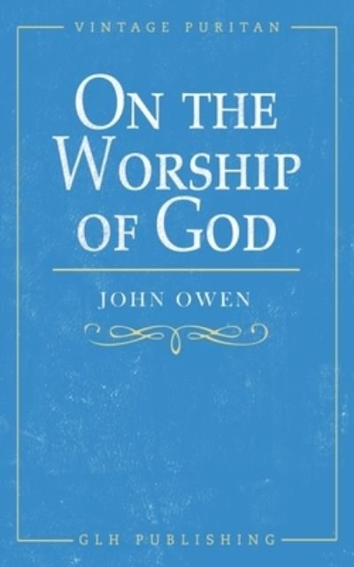 Cover for John Owen · On the Worship of God (Taschenbuch) (2020)