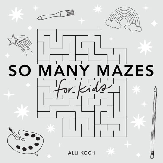 Cover for Alli Koch · So Many Mazes: 100+ Mazes for Kids Ages 4-8 (Paperback Book) (2025)