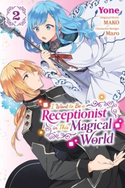 Cover for Mako · I Want to be a Receptionist in This Magical World, Vol. 2 (manga) (Pocketbok) (2023)