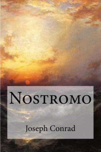 Nostromo - Joseph Conrad - Livres - Createspace Independent Publishing Platf - 9781975646912 - 21 août 2017