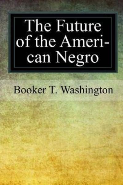 Cover for Booker T Washington · The Future of the American Negro (Paperback Bog) (2017)