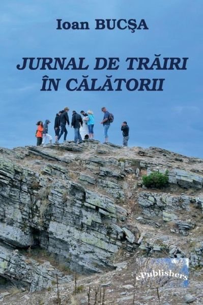 Cover for Ioan Bucsa · Jurnal de Trairi in Calatorii (Paperback Bog) (2018)