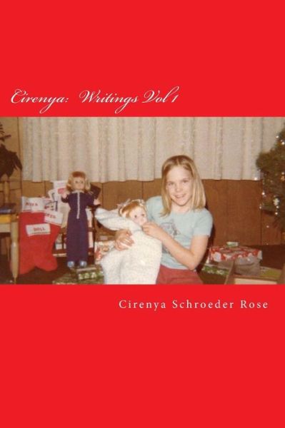 Cover for Cirenya Schroeder Rose · Cirenya Writings Vol 1 (Taschenbuch) (2017)