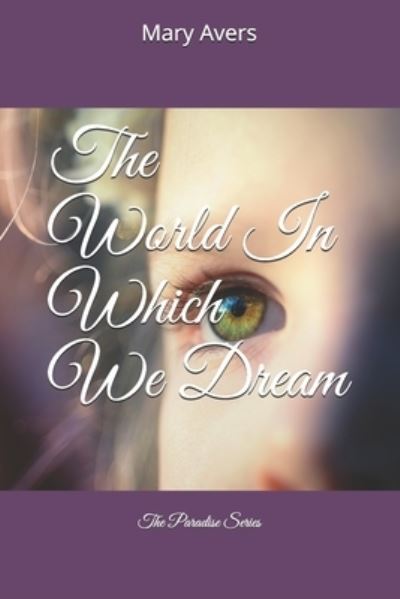 Mary Avers · The World In Which We Dream (Paperback Book) (2018)