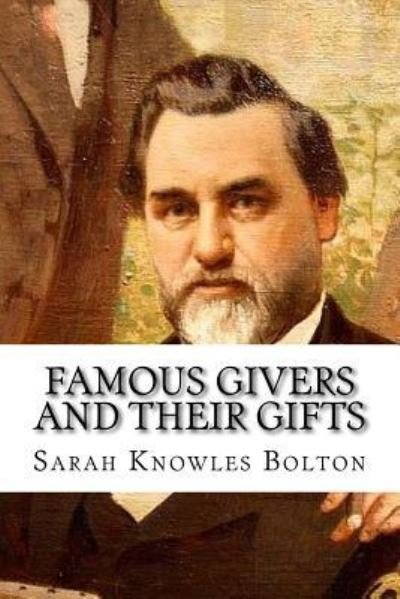 Cover for Sarah Knowles Bolton · Famous Givers and Their Gifts (Taschenbuch) (2018)