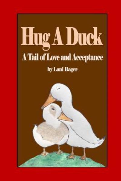 Cover for Lani Rager · Hug A Duck : A Tail (Paperback Book) (2018)