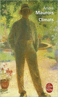 Climats (Le Livre De Poche) (French Edition) - André Maurois - Kirjat - Grasset - 9782253004912 - perjantai 1. helmikuuta 2008