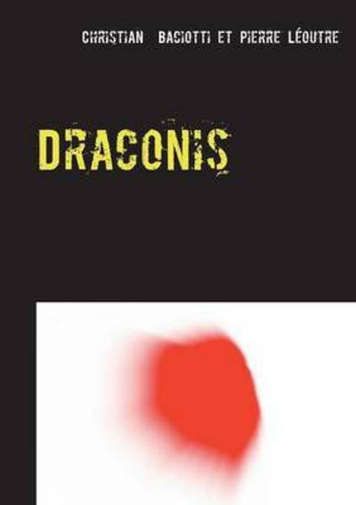 Draconis - Pierre Leoutre - Livres - Books on Demand - 9782810627912 - 8 février 2016