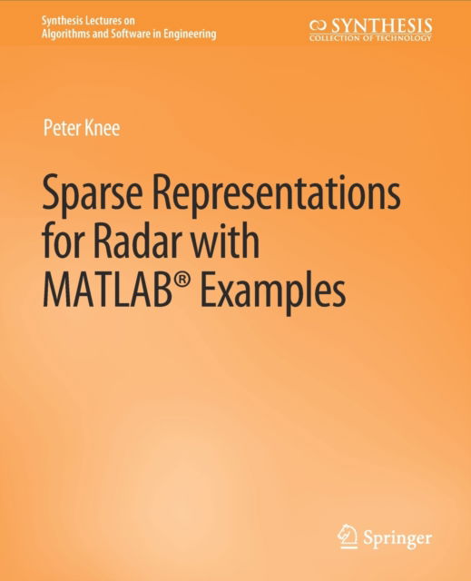 Cover for Peter Knee · Sparse Representations for Radar with MATLAB Examples - Synthesis Lectures on Algorithms and Software in Engineering (Paperback Book) (2012)