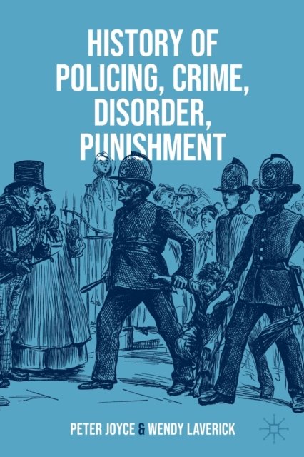 Cover for Peter Joyce · History of Policing, Crime, Disorder, Punishment (Pocketbok) [1st ed. 2023 edition] (2023)