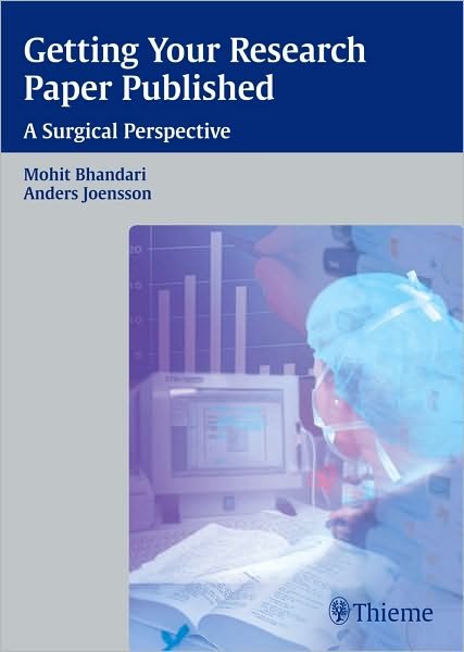 Getting Your Research Paper Published: A Surgical Perspective - Princ. Pract. Clin. Res - Mohit Bhandari - Livros - Thieme Publishing Group - 9783131499912 - 11 de agosto de 2010