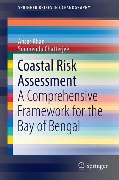 Cover for Ansar Khan · Coastal Risk Assessment: A Comprehensive Framework for the Bay of Bengal - SpringerBriefs in Oceanography (Paperback Book) [1st ed. 2018 edition] (2018)