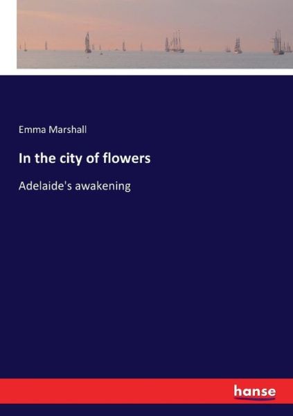In the city of flowers - Emma Marshall - Books - Hansebooks - 9783337112912 - June 24, 2017