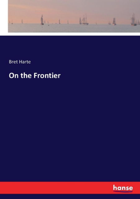 Cover for Bret Harte · On the Frontier (Paperback Book) (2017)