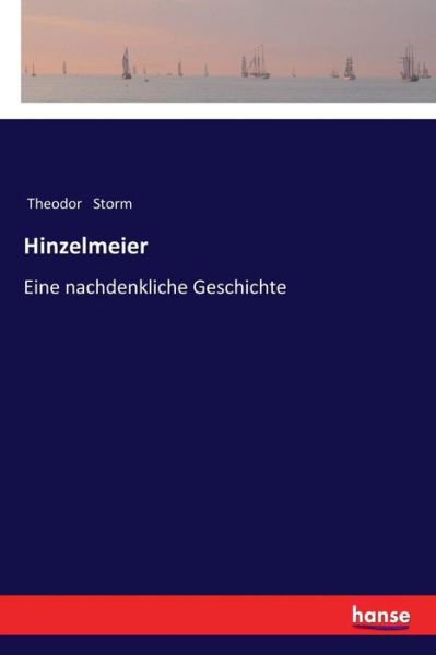 Hinzelmeier: Eine nachdenkliche Geschichte - Theodor Storm - Kirjat - Hansebooks - 9783337352912 - tiistai 28. marraskuuta 2017