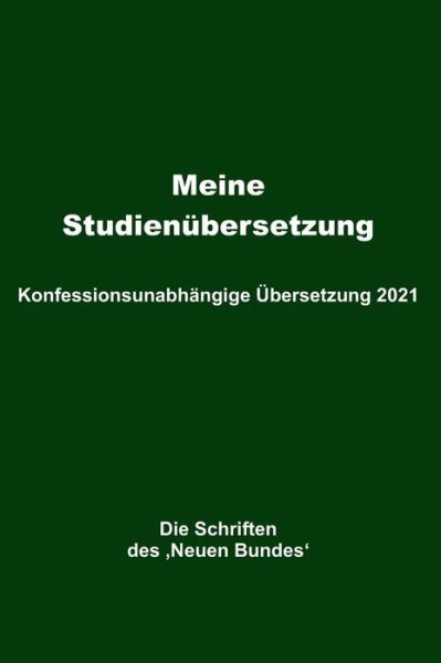 Cover for Helmut Mayer · Meine Studienubersetzung - Konfessionsunabhangige UEbersetzung 2021 (Hardcover Book) (2021)