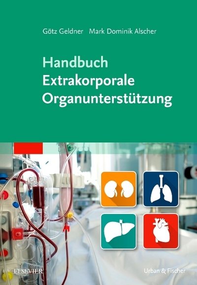 Cover for Geldner, Götz; Alscher, Mark Dominik (hg) · Handbuch Extrakorporale Organunterstütz (Book)