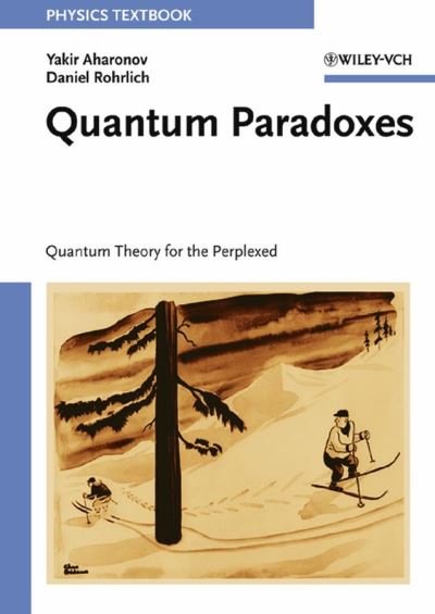 Cover for Aharonov, Yakir (Tel Aviv University, Israel) · Quantum Paradoxes: Quantum Theory for the Perplexed (Paperback Bog) (2005)