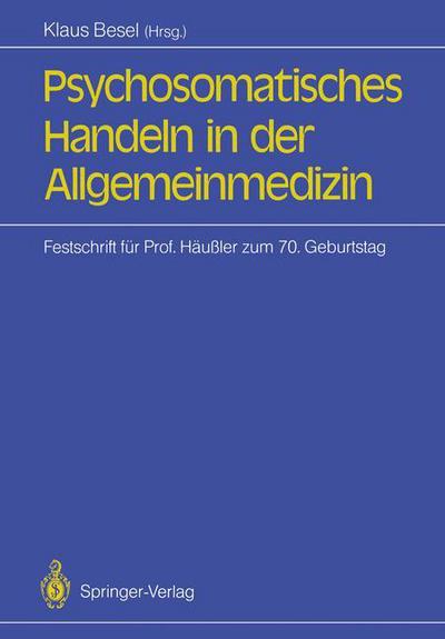 Cover for Klaus Besel · Psychosomatisches Handeln in Der Allgemeinmedizin (Paperback Book) (1988)