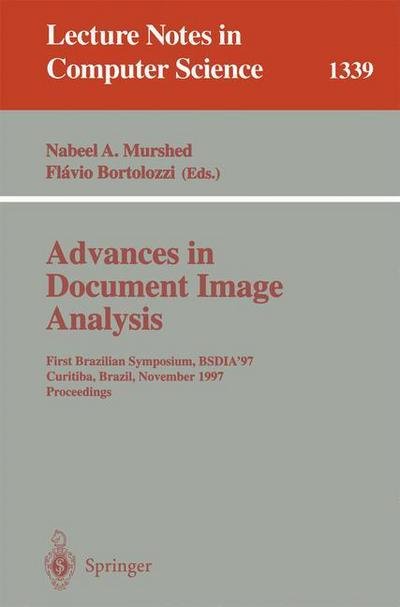 Cover for Nabeel a Murshed · Advances in Document Image Analysis: First Brazilian Symposium, BSDIA'97, Curitiba, Brazil, November 2-5, 1997, Proceedings - Lecture Notes in Computer Science (Paperback Book) [1997 edition] (1997)