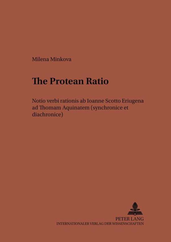 Cover for Milena Minkova · The Protean Ratio: Notio Verbi Rationis Ab Ioanne Scotto Eriugena Ad Thomam Aquinatem (synchronice Et Diachronice) - Studien zur Klassischen Philologie (Paperback Book) (2001)