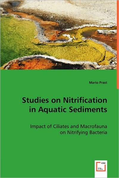 Cover for Mario Prast · Studies on Nitrification in Aquatic Sediments: Impact of Ciliates and Macrofauna on Nitrifying Bacteria (Pocketbok) (2008)