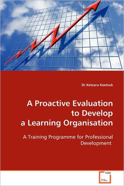 Cover for Ketsara Koetsuk · A Proactive Evaluation to Develop a Learning Organisation (Paperback Book) (2008)
