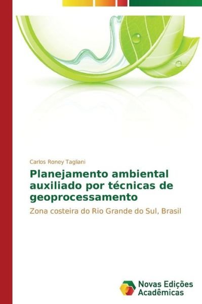 Cover for Tagliani Carlos Roney · Planejamento Ambiental Auxiliado Por Técnicas De Geoprocessamento (Taschenbuch) [Portuguese edition] (2014)