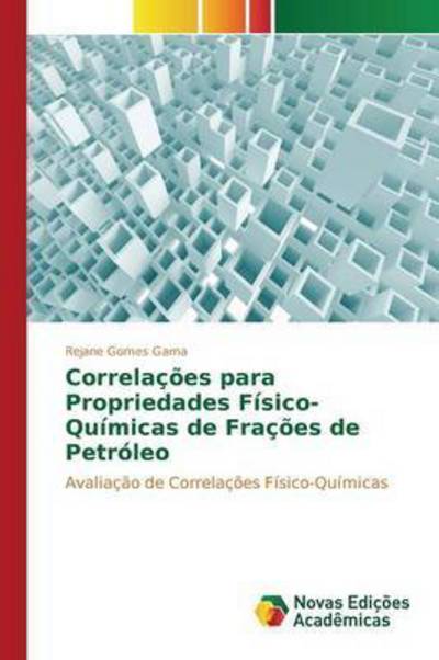 Cover for Gomes Gama Rejane · Correlacoes Para Propriedades Fisico-quimicas De Fracoes De Petroleo (Taschenbuch) (2015)