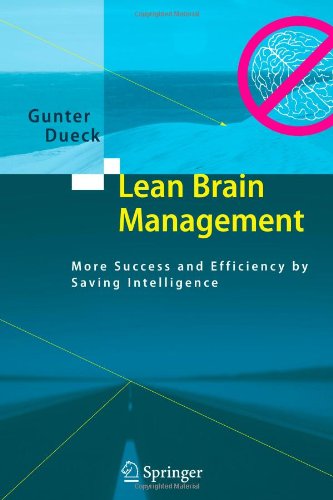 Cover for Gunter Dueck · Lean Brain Management: More Success and Efficiency by Saving Intelligence (Taschenbuch) [Softcover reprint of hardcover 1st ed. 2008 edition] (2010)