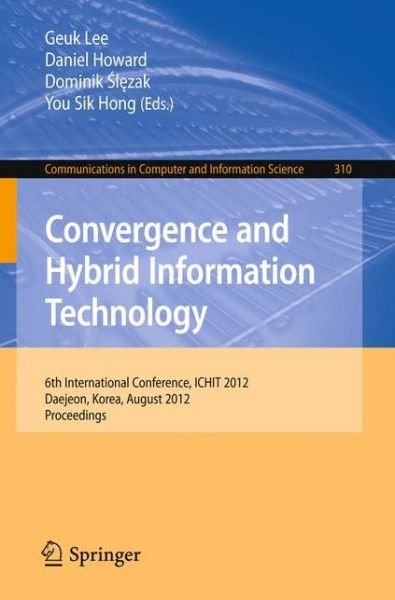 Cover for Geuk Lee · Convergence and Hybrid Information Technology: 6th International Conference, Ichit 2012, Daejeon, Korea, August 23-25, 2012 : Proceedings - Communications in Computer and Information Science (Pocketbok) (2012)