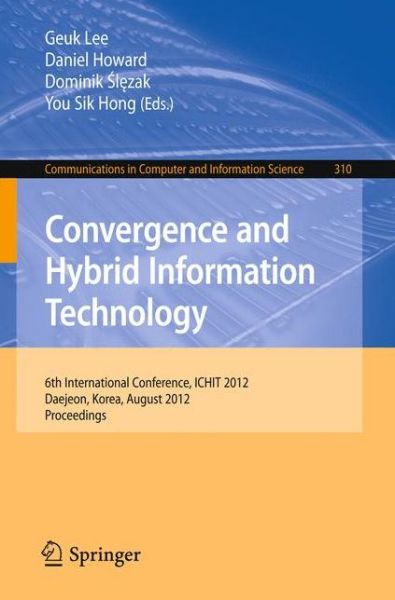 Cover for Geuk Lee · Convergence and Hybrid Information Technology: 6th International Conference, Ichit 2012, Daejeon, Korea, August 23-25, 2012 : Proceedings - Communications in Computer and Information Science (Pocketbok) (2012)