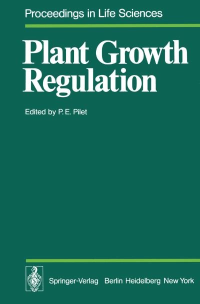 Cover for P E Pilet · Plant Growth Regulation: Proceedings of the 9th International Conference on Plant Growth Substances Lausanne, August 30 - September 4, 1976 - Proceedings in Life Sciences (Pocketbok) [Softcover reprint of the original 1st ed. 1977 edition] (2011)