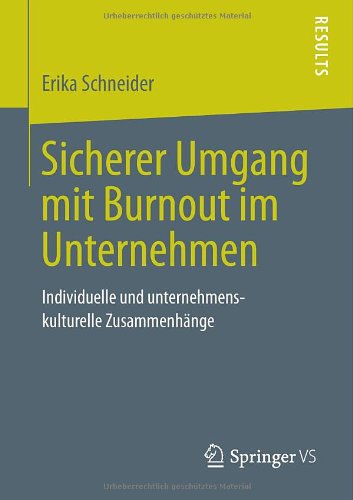 Cover for Erika Schneider · Sicherer Umgang Mit Burnout Im Unternehmen: Individuelle Und Unternehmenskulturelle Zusammenhange (Paperback Book) [2014 edition] (2013)