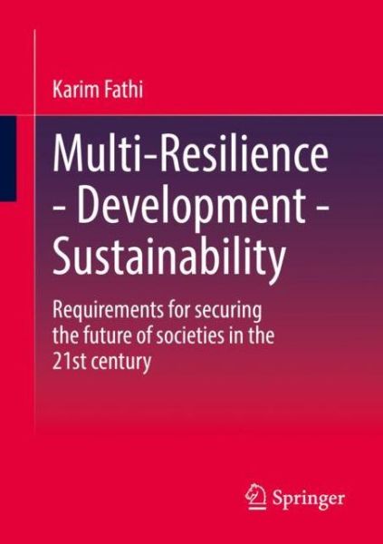 Cover for Karim Fathi · Multi-Resilience - Development - Sustainability: Requirements for securing the future of societies in the 21st century (Paperback Book) [1st ed. 2022 edition] (2022)