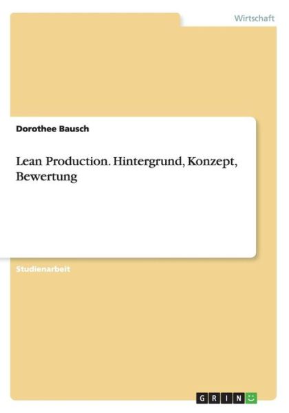 Lean Production. Hintergrund, Ko - Bausch - Böcker -  - 9783668054912 - 6 oktober 2015