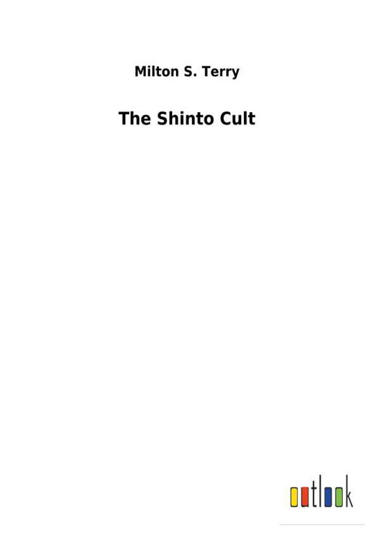 The Shinto Cult - Terry - Livres -  - 9783732627912 - 31 janvier 2018