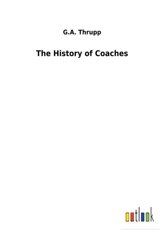 Cover for Thrupp · The History of Coaches (Book) (2018)