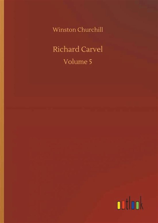 Richard Carvel - Churchill - Livros -  - 9783734016912 - 20 de setembro de 2018