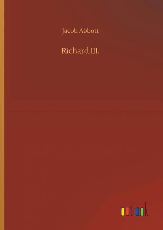 Richard III. - Abbott - Books -  - 9783734074912 - September 25, 2019