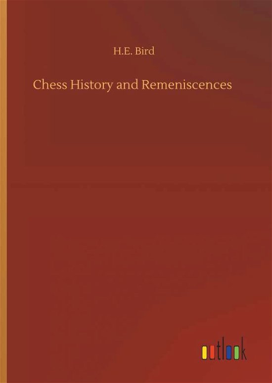 Chess History and Remeniscences - Bird - Książki -  - 9783734087912 - 25 września 2019