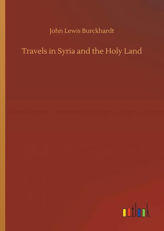 Travels in Syria and the Hol - Burckhardt - Książki -  - 9783734090912 - 25 września 2019