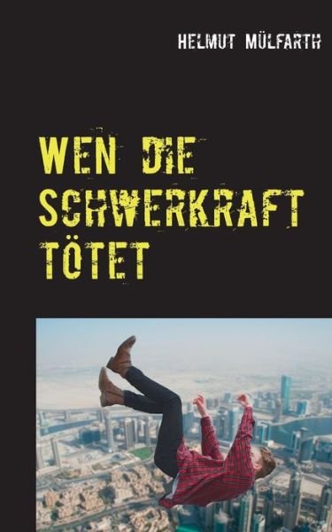 Cover for Mülfarth · Wen die Schwerkraft tötet (Bok) (2019)