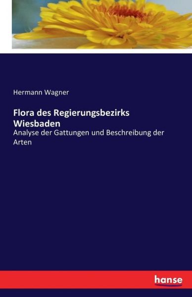 Cover for Wagner · Flora des Regierungsbezirks Wies (Bok) (2016)