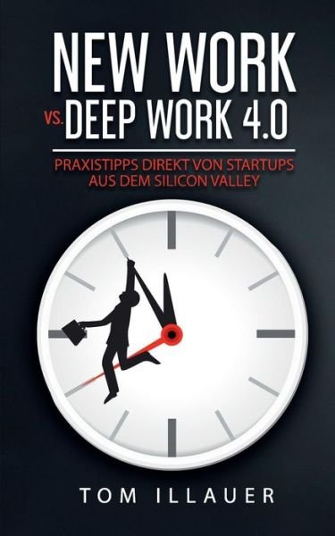 Cover for Illauer · New Work vs. Deep Work 4.0 (Book) (2019)