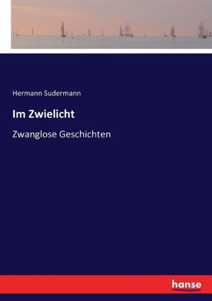 Im Zwielicht - Sudermann - Books -  - 9783743380912 - October 29, 2016